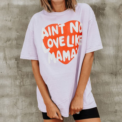 Ain’t No Love Like Mama’s Tee - NEW
