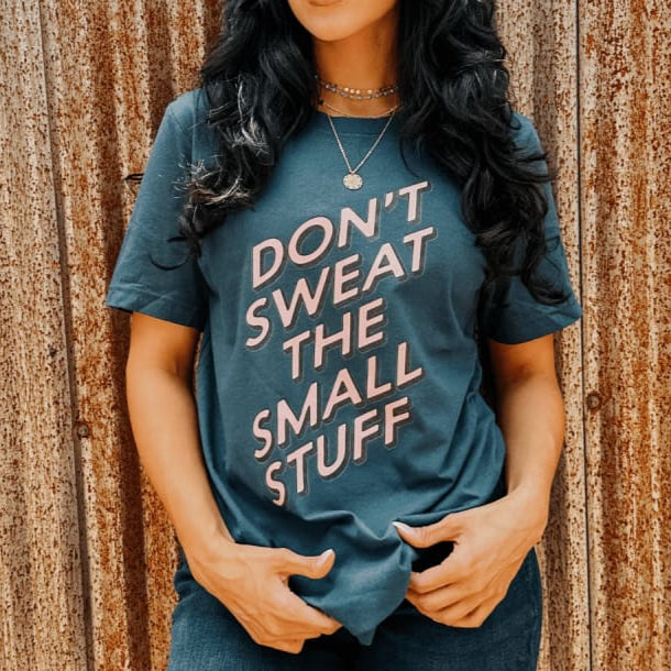 Don’t Sweat the Small Stuff Tee - Mommy Apparel