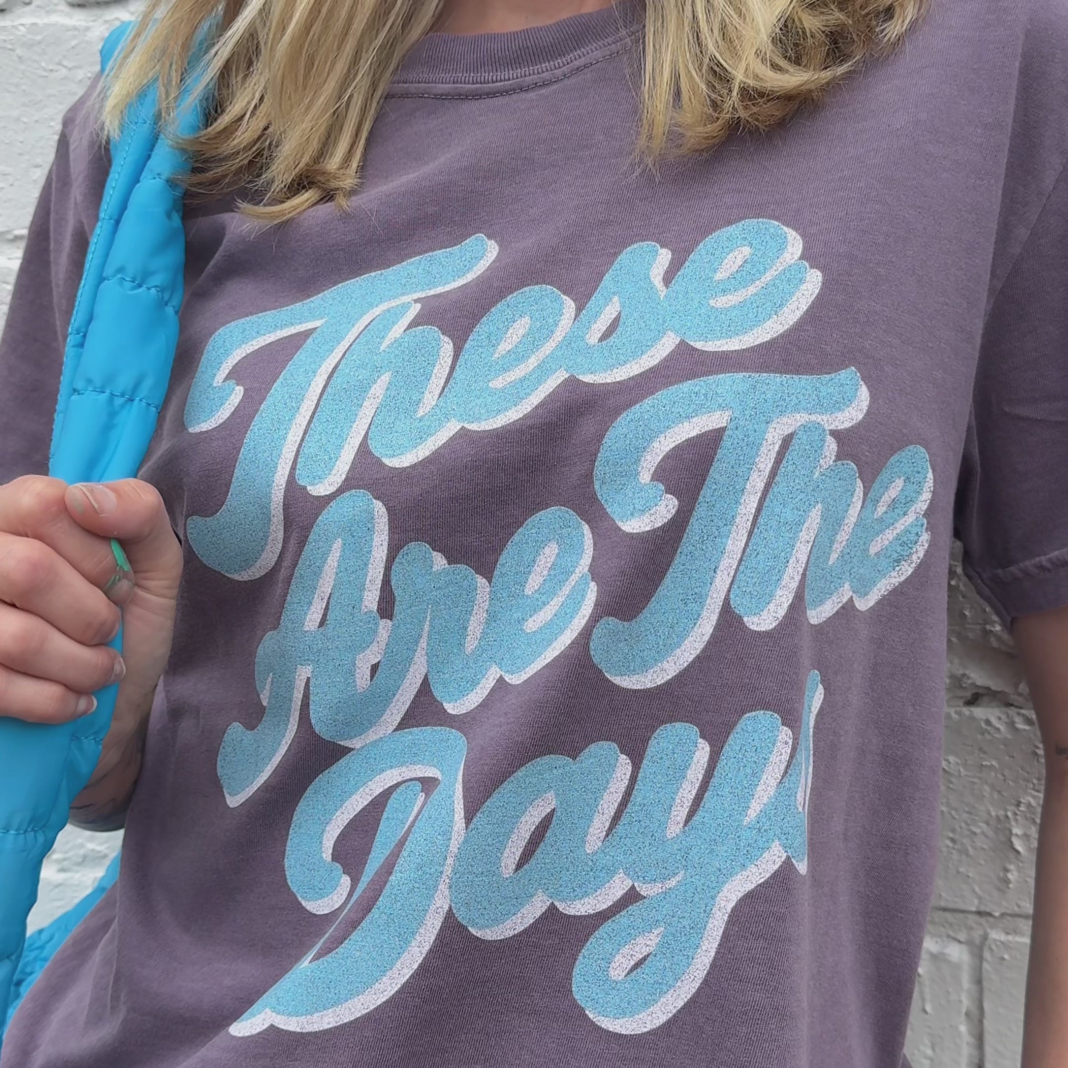 These Are The Days Tee